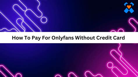 can you subscribe to onlyfans with a prepaid card|Complete Guide for How to Access OnlyFans Without Card